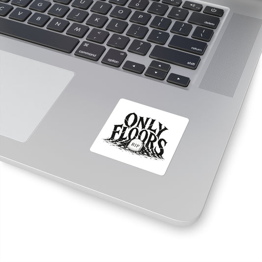 Square Sticker — "Only Floors" Gothic RIP Gravestone Decal